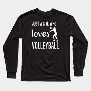 just a girl who loves volleyball Long Sleeve T-Shirt